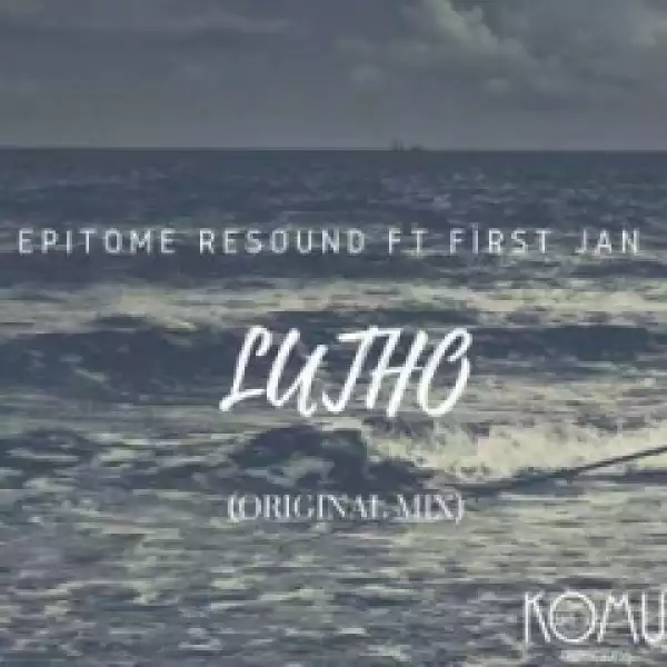 Epitome Resound - Lutho (Original Mix) feat. First Jan